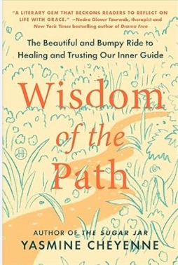 WISDOM OF THE PATH : THE BEAUTIFUL AND BUMPY RIDE TO HEALING AND TRUSTING OUR INNER GUIDE